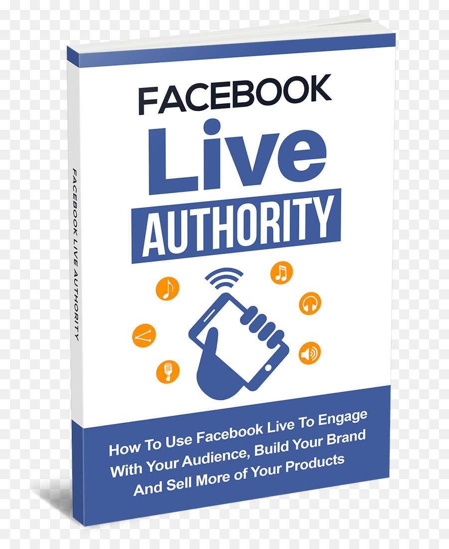 Autorità di Facebook Live: Come Utilizzare Facebook Live per interagire con Il Pubblico, Costruire il Tuo Marchio e Vendere Più Prodotti di YouTube Social media Marketing - facebook live
