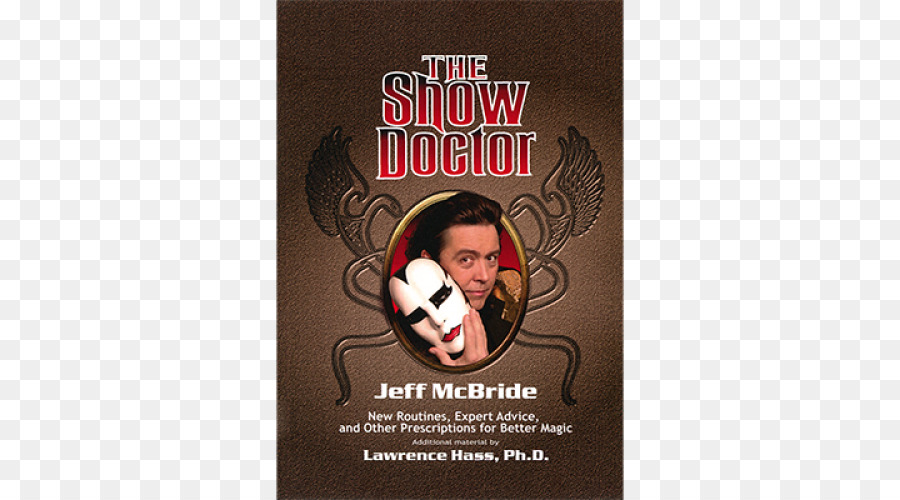 Jeff McBride Brossura Show Medico: Nuove Routine, Consigli di Esperti, e Altre Prescrizioni per la Migliore Magia Lawrence Hass il Tuo Libro di Magia - Prenota