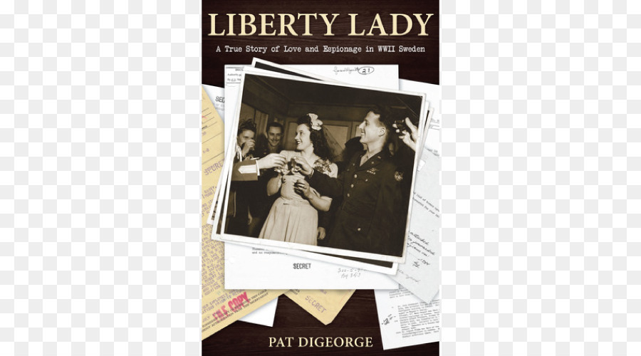 Liberty Lady: Eine Wahre Geschichte von Liebe und Spionage im zweiten Weltkrieg, Schweden Anne und Emmett Vereinigte Staaten - Freiheit Tag