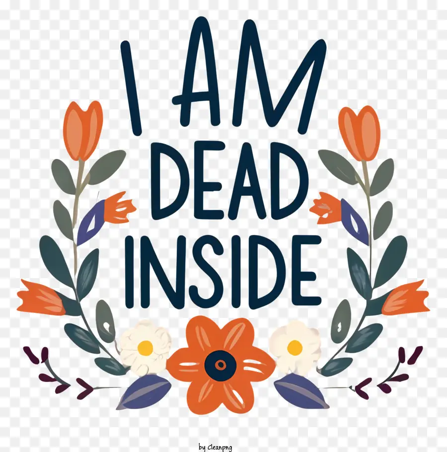Blumen Kranz - Schwarzer Hintergrund zeigt 'Ich bin tot im Inneren' mit Kranz an