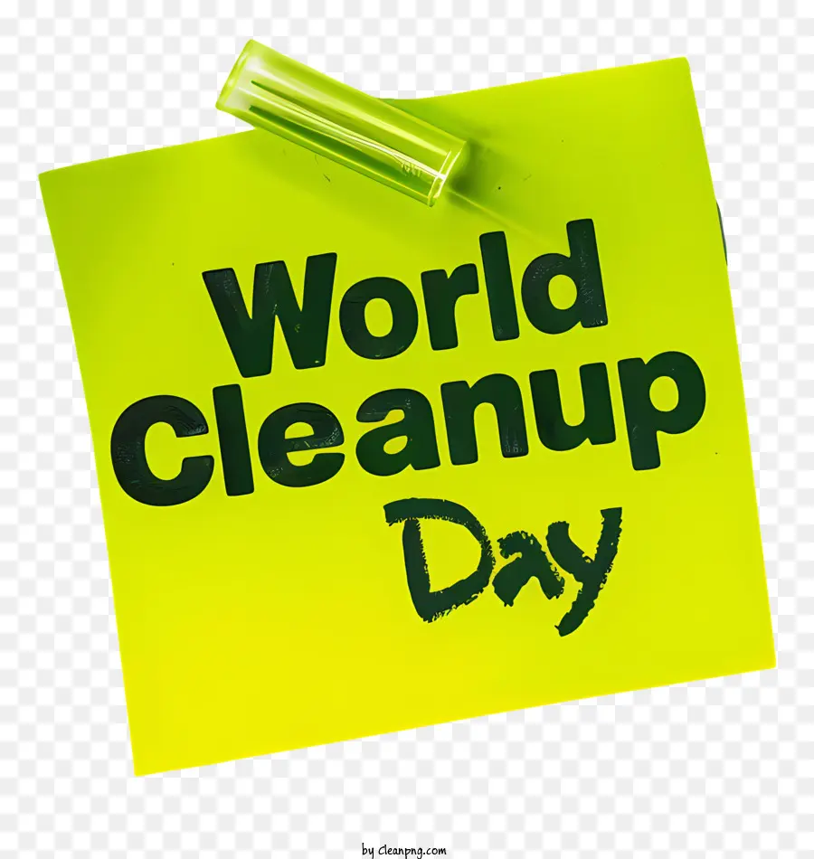 World Cleanup Day World Cleanup Day Umgebung Nachhaltigkeit Recycling - Gelbe Post-It-Anmerkung: 