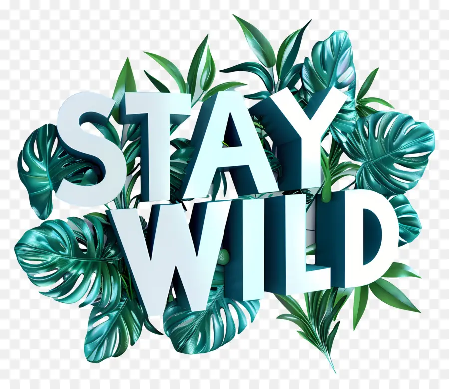 stay wild stay wild green letters leaves vines
